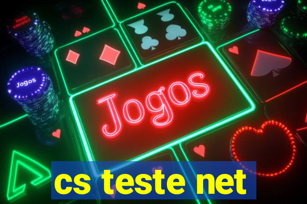 cs teste net